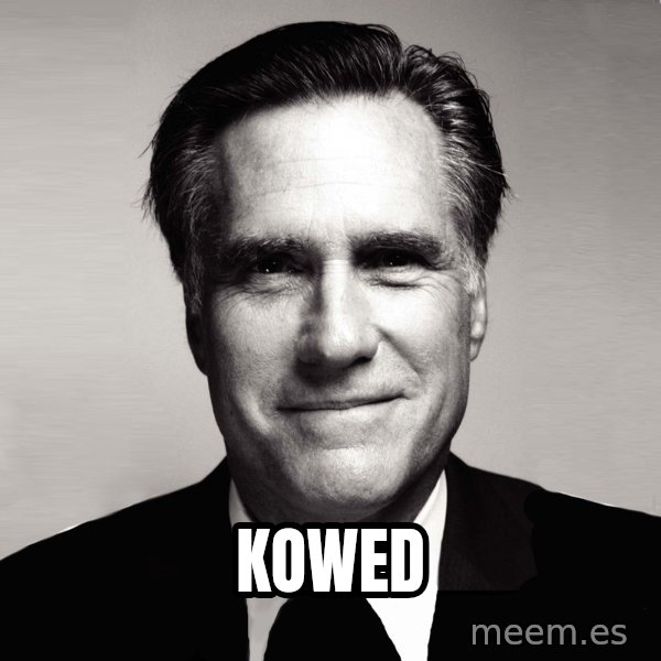 RomneyMakes.com meme: KOWED