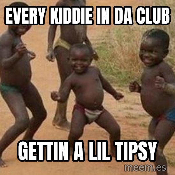 african children dancing meme: every kiddie in da club / gettin a lil tipsy