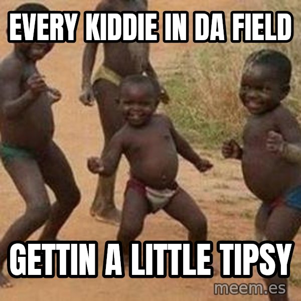 african children dancing meme: every kiddie in da field / gettin a little tipsy
