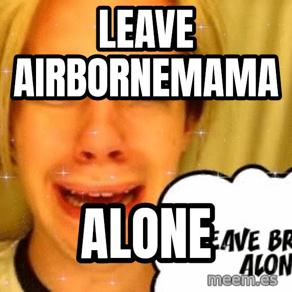 leave britney alone meme: leave airbornemama / alone
