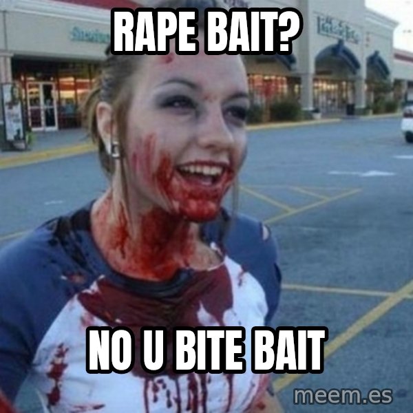 Scary Nympho meme: Rape Bait? / No U Bite Bait