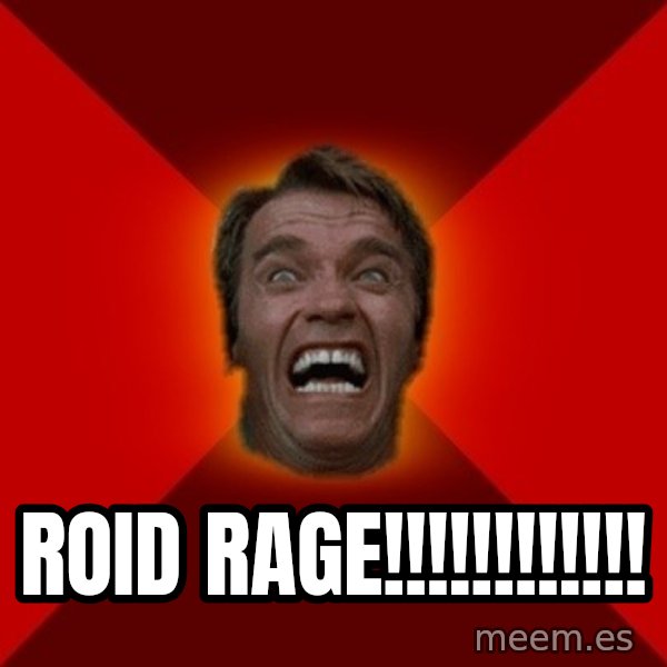 Angry Arnold meme: ROID RAGE!!!!!!!!!!!!