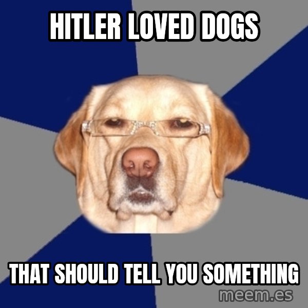 Racist Dawg meme: hitler loved dogs / that should tell you something