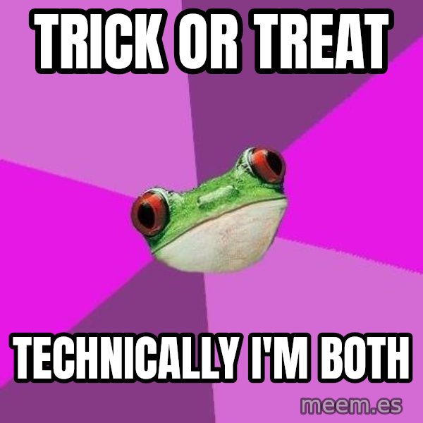 Foul Bachelorette Frog meme: Trick or treat / Technically I'm both