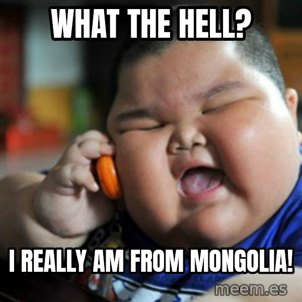 fat chinese kid meme: What the hell? / I really am from mongolia!