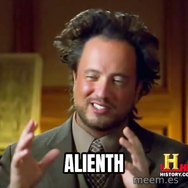 Ancient Aliens meme: Alienth