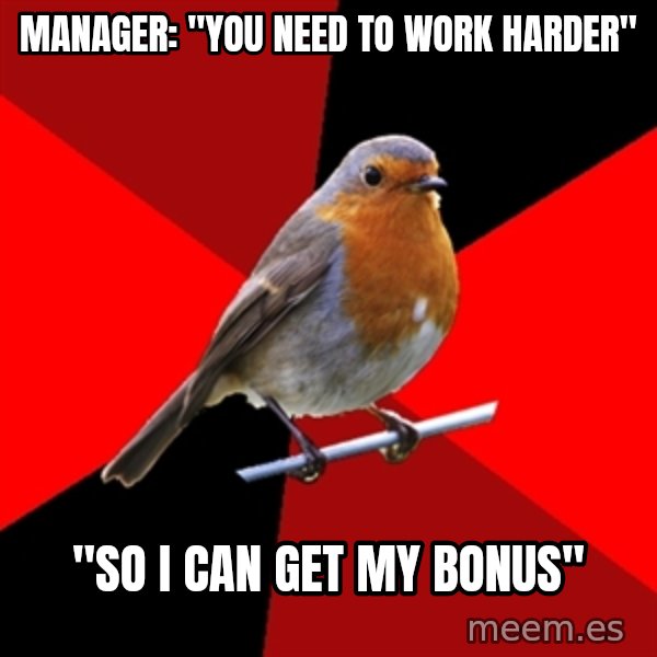 Retail Robin meme: Manager: "you need to work harder" / "so I can get my bonus"