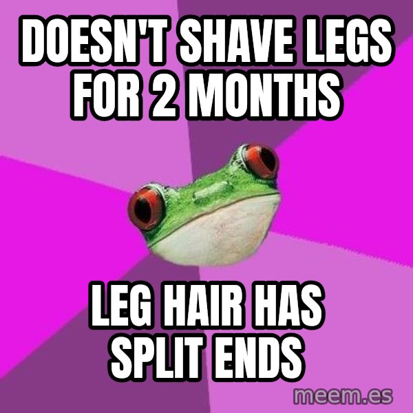 Foul Bachelorette Frog meme: Doesn't shave legs for 2 months / leg hair has split ends