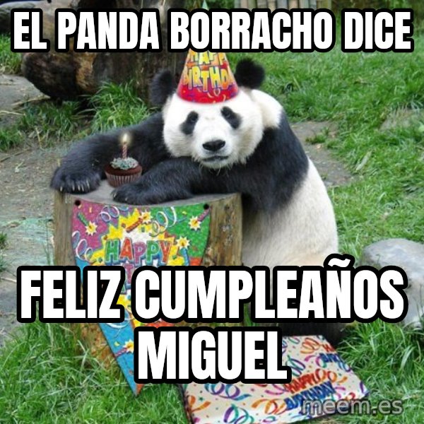 Happy Birthday Panda meme: el panda borracho dice / feliz cumpleaños miguel