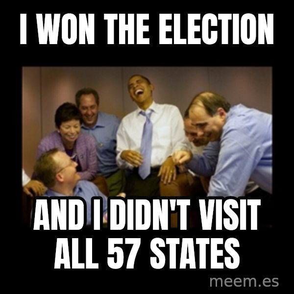 obama laughing  meme: I won the election / and i didn't visit all 57 states