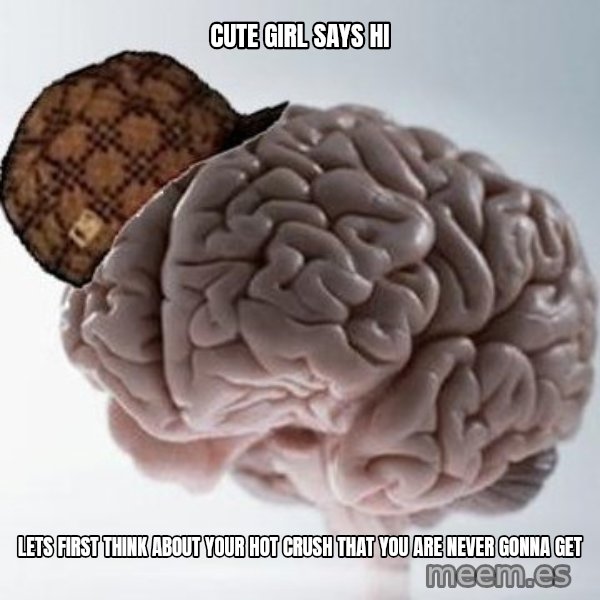 Scumbag Brain meme: Cute girl says hi / lets first think about your hot crush that you are never gonna get