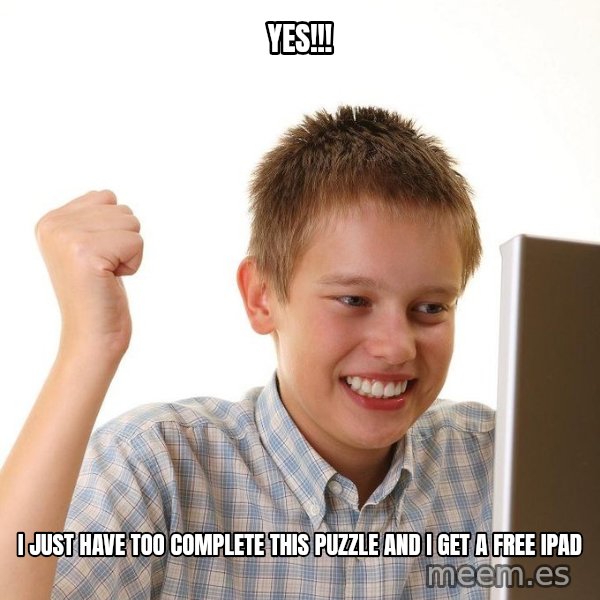 First Day on the internet kid meme: yes!!! / i just have too complete this puzzle and i get a free ipad