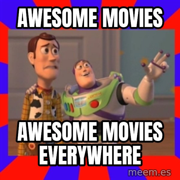 X, X Everywhere  meme: awesome movies / awesome movies everywhere