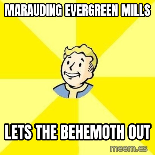Fallout 3 meme: marauding evergreen mills / lets the behemoth out