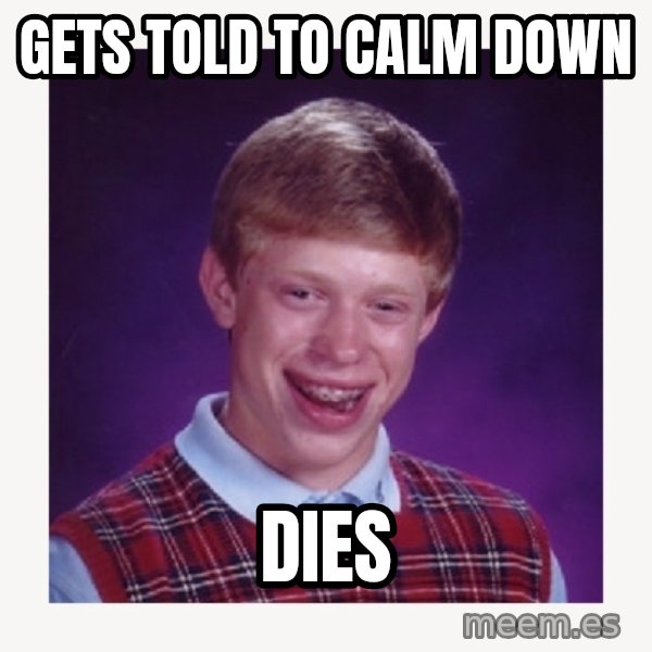 nerdy kid lolz meme: GETS TOLD TO CALM DOWN / DIES