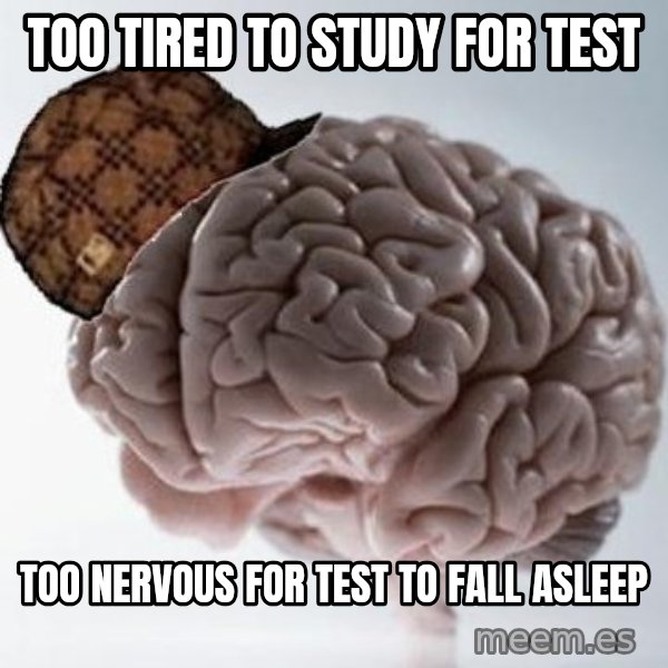 Scumbag Brain meme: too tired to study for test / too nervous for test to fall asleep