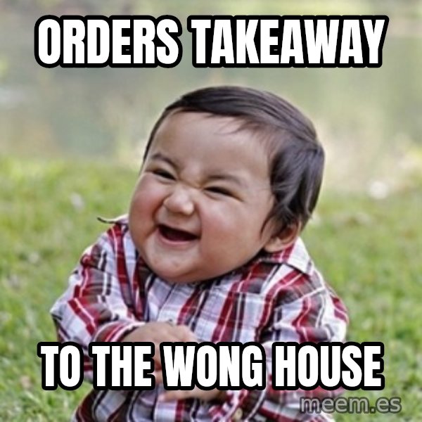 evil toddler kid2 meme: orders takeaway / to the wong house