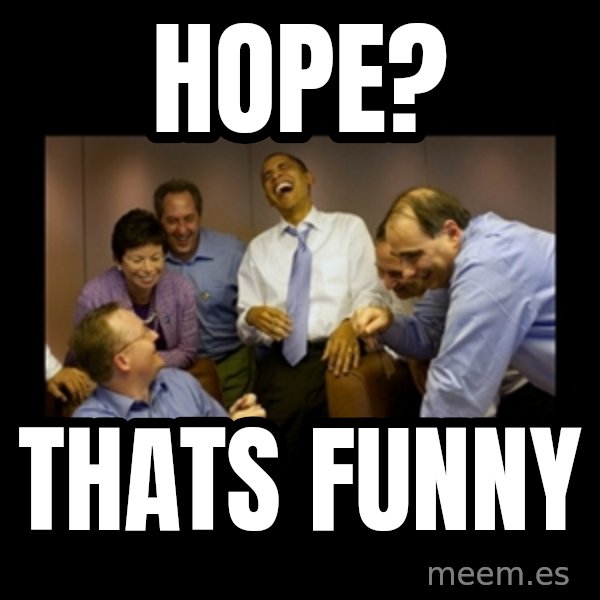obama laughing  meme: HOPE? / THATS FUNNY