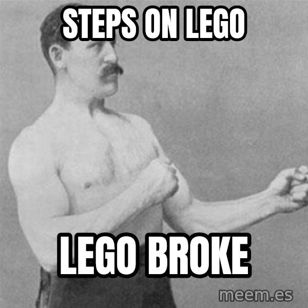 overly manlyman meme: steps on lego / lego broke