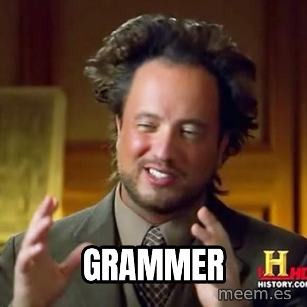 Ancient Aliens meme: Grammer