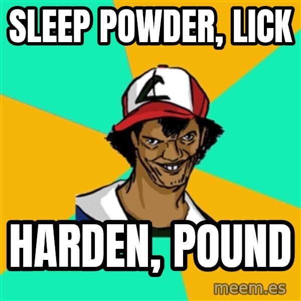 Ash Pedreiro meme: sleep powder, lick / harden, pound