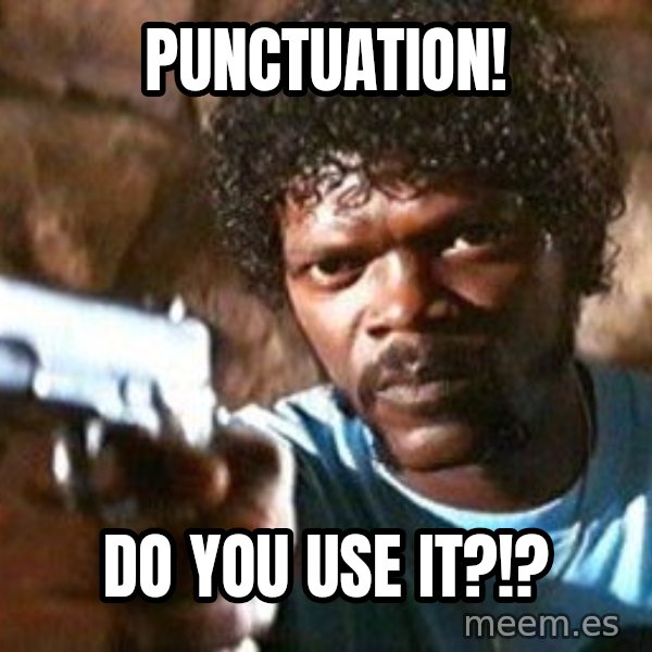 Pulp Fiction meme: PUNCTUATION! / DO YOU USE IT?!?