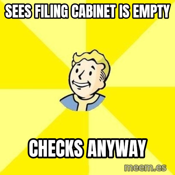 Fallout 3 meme: sees filing cabinet is empty / checks anyway
