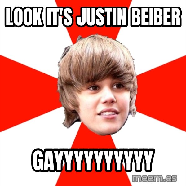 Justin Bieber meme: LOOK IT'S JUSTIN BEIBER / GAYYYYYYYYYY
