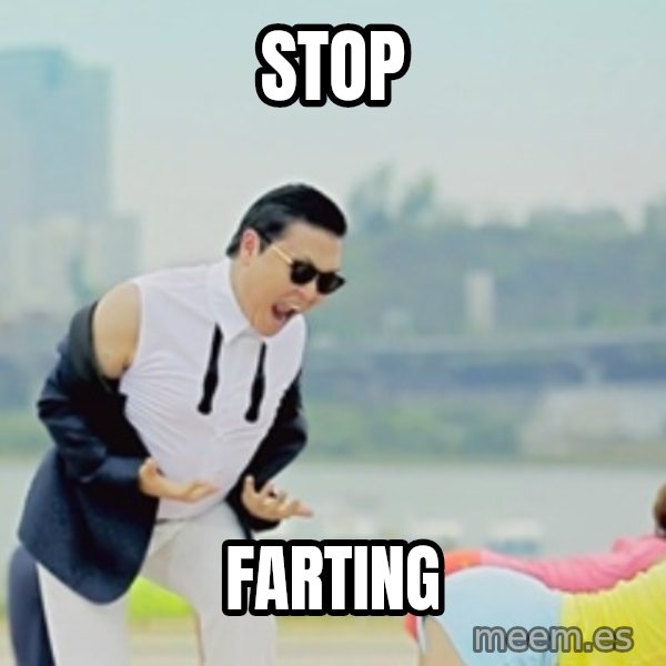 Gangnam Style meme: STOP / FARTING