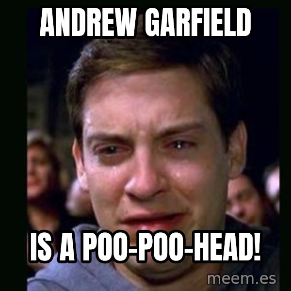 crying peter parker meme: andrew garfield / is a poo-poo-head!