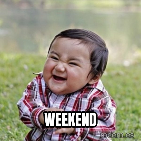 evil toddler kid2 meme: WEEKEND