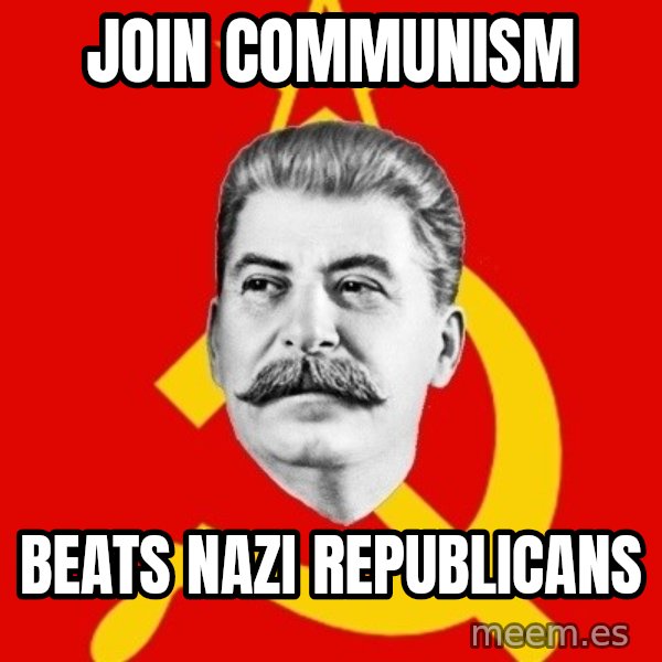 Stalin Says meme: join communism / beats nazi republicans