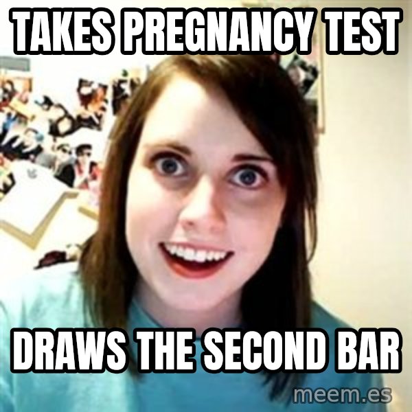 Overly Attached Girlfriend meme: TAKES PREGNANCY TEST / DRAWS THE SECOND BAR