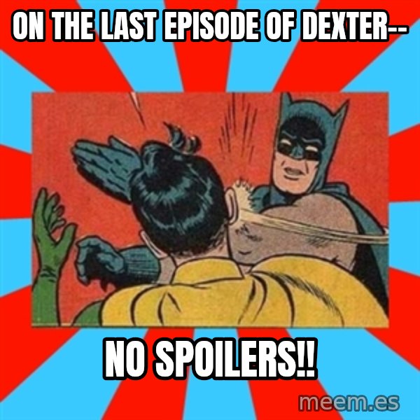 Batman Bitchslap meme: on the last episode of dexter-- / no spoilers!!