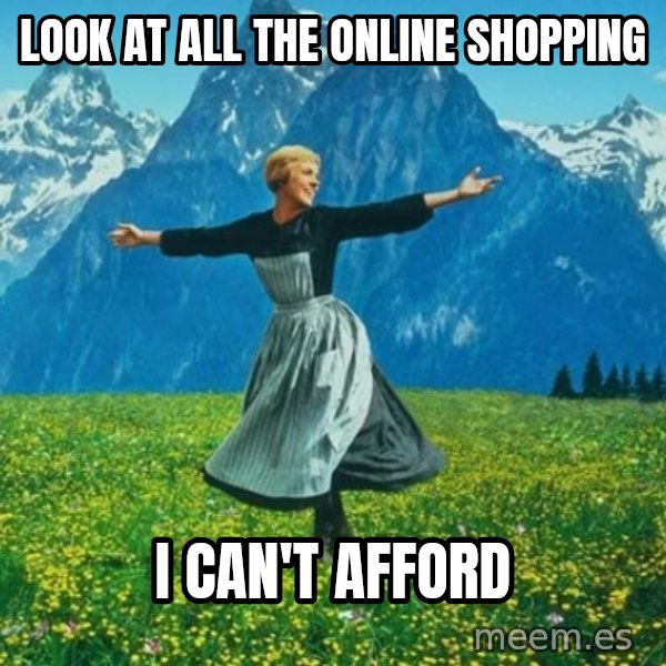 Look at All the Fucks I Give meme: Look at all the online shopping / I can't afford