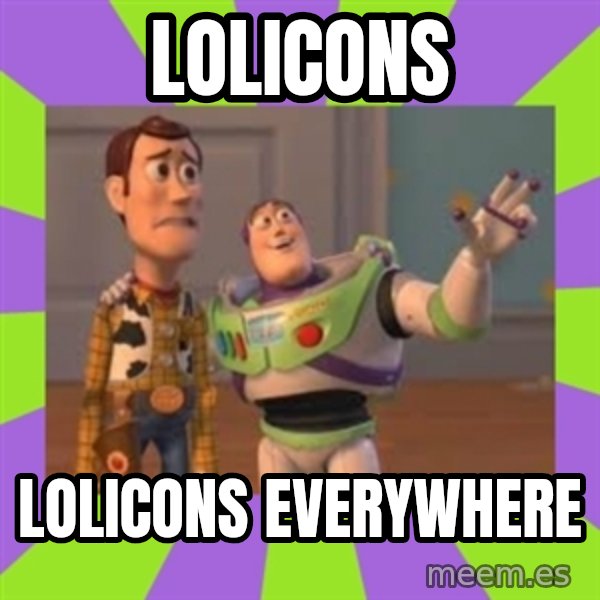 X, X Everywhere  meme: Lolicons / lolicons everywhere