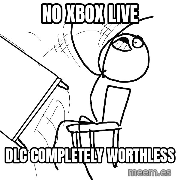 Desk Flip Rage Guy meme: no xbox live / dlc completely worthless