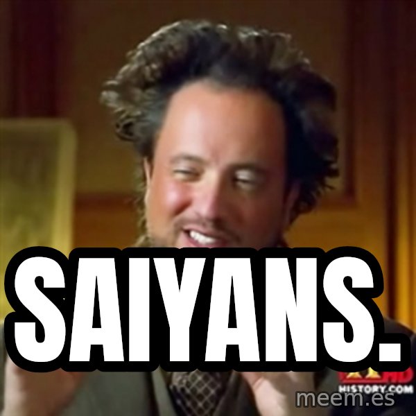 Ancient Aliens meme: saiyans.