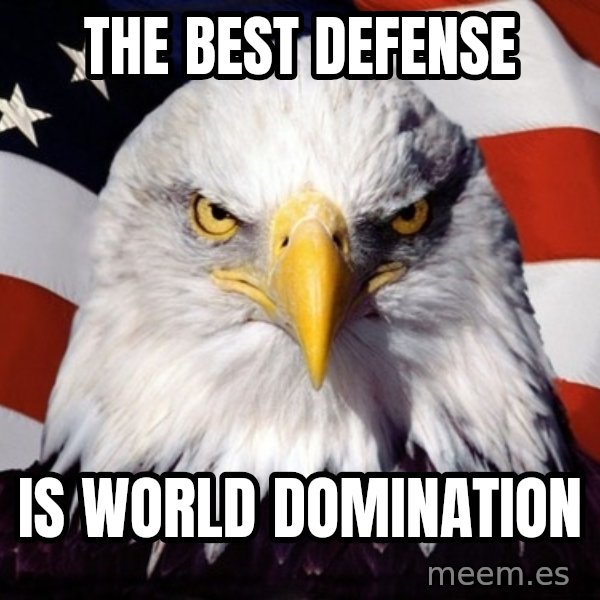 American Pride Eagle meme: the best defense / is world domination