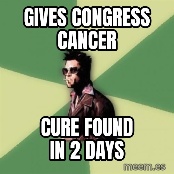 Tyler Durden meme: gives congress cancer / cure found in 2 days