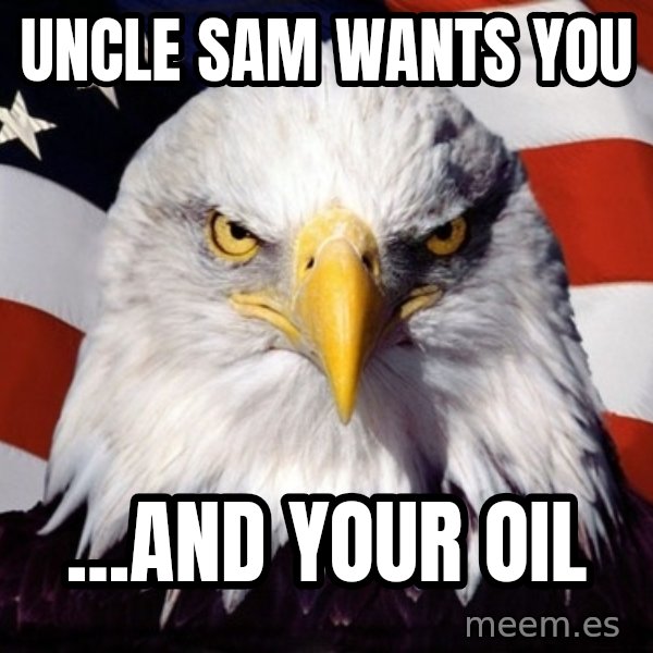 American Pride Eagle meme: Uncle sam wants you / ...and your oil