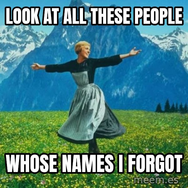 Look at All the Fucks I Give meme: look at all these people / whose names i forgot