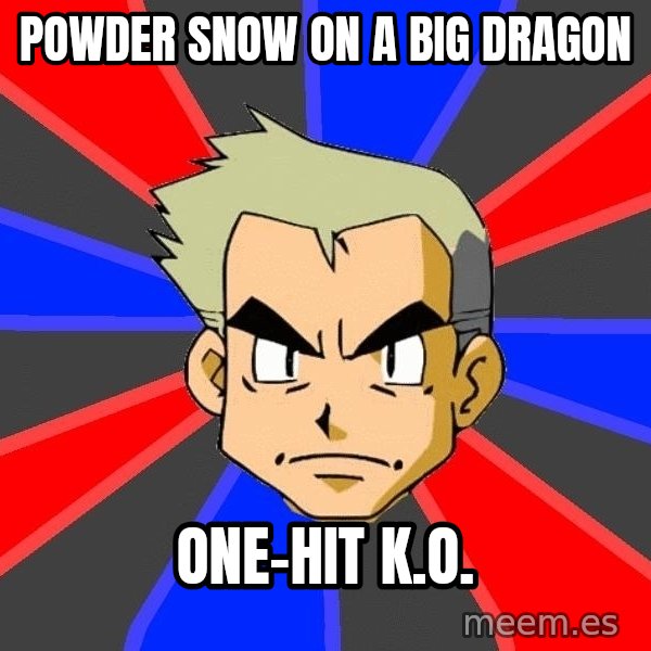 Professor Oak meme: powder snow on a big dragon / One-Hit K.o.