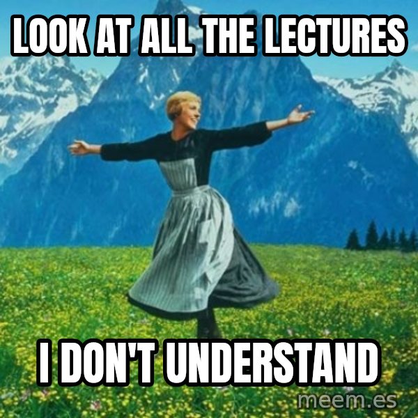 Look at All the Fucks I Give meme: LOOK AT ALL THE LECTURES / i don't understand