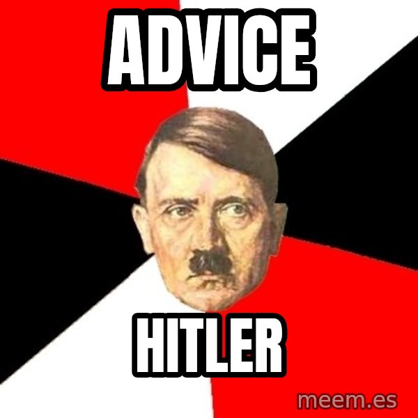 Advice Hitler meme: ADVICE / HITLER