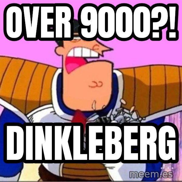 Dinkleberg meme: OVER 9000?! / Dinkleberg