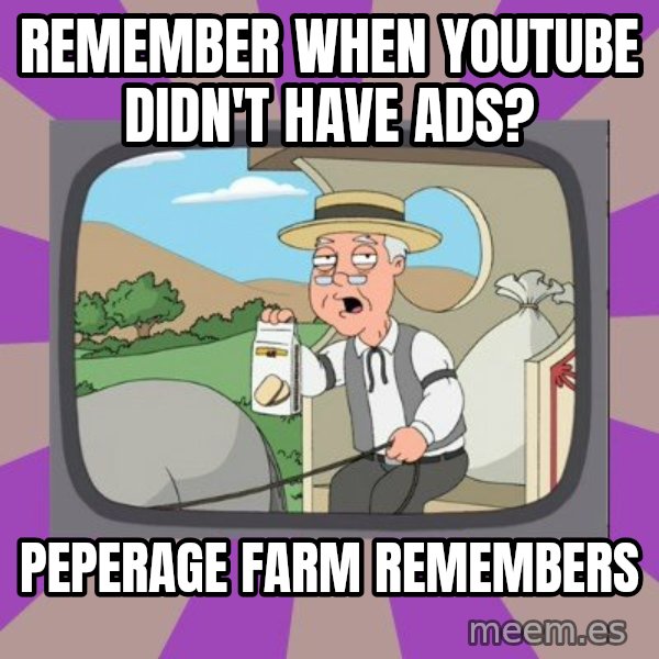 Pepperidge Farm Remembers FG meme: Remember when youtube didn't have ads? / Peperage farm remembers