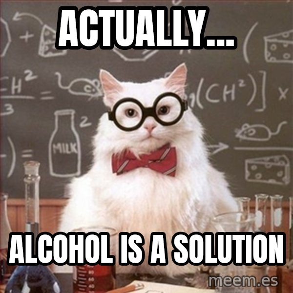 Science Cat meme: ACTUALLY... / ALCOHOL is a solution
