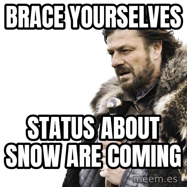 Winter is Coming meme: Brace Yourselves / Status about snow are coming