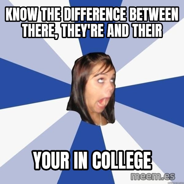 Annoying Facebook Girl meme: Know the difference between there, they're and their / your in college